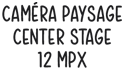 Caméra paysage Center Stage 12 Mpx